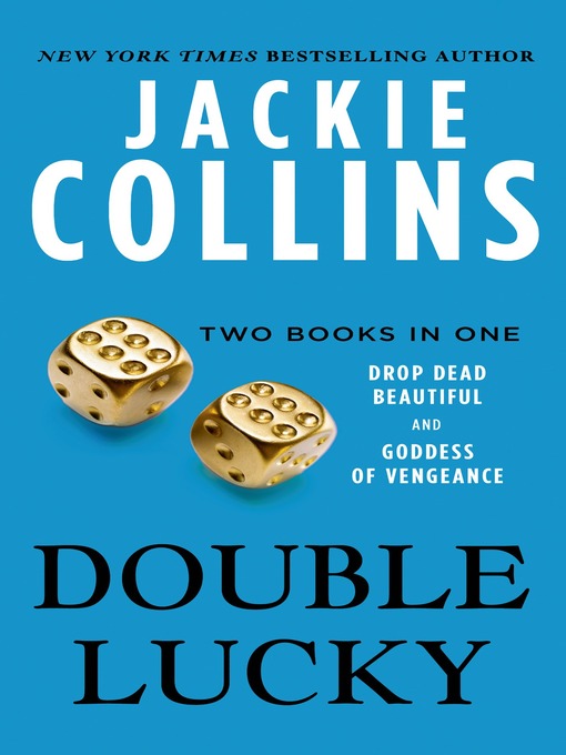 Title details for Double Lucky: Drop Dead Beautiful and Goddess of Vengeance by Jackie Collins - Wait list
